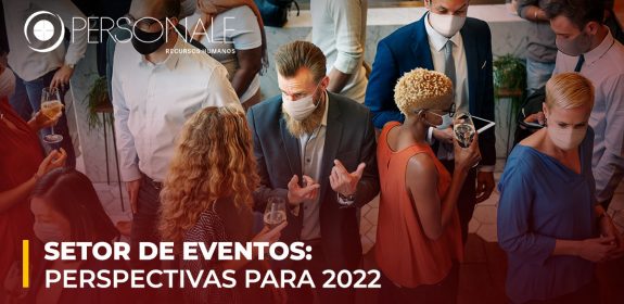 Personale | Setor de eventos: perspectivas para 2022